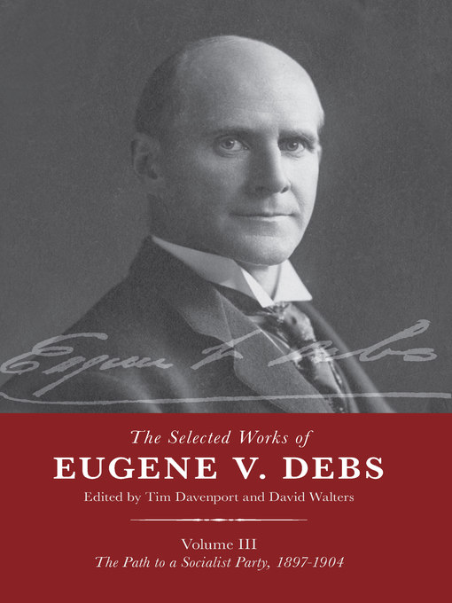 Title details for The Selected Works of Eugene V. Debs Volume III by Tim Davenport - Available